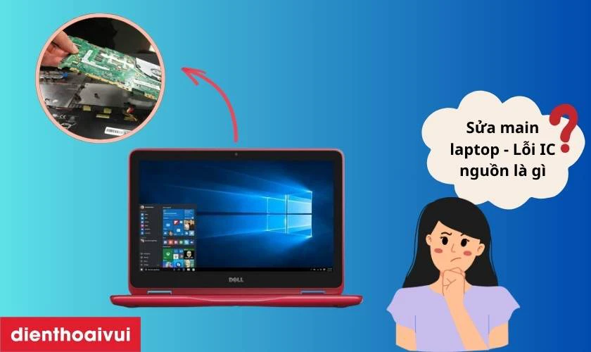 Sửa main laptop - Lỗi IC nguồn Dell Inspiron 11 3000 2-IN-1 3179 là gì?