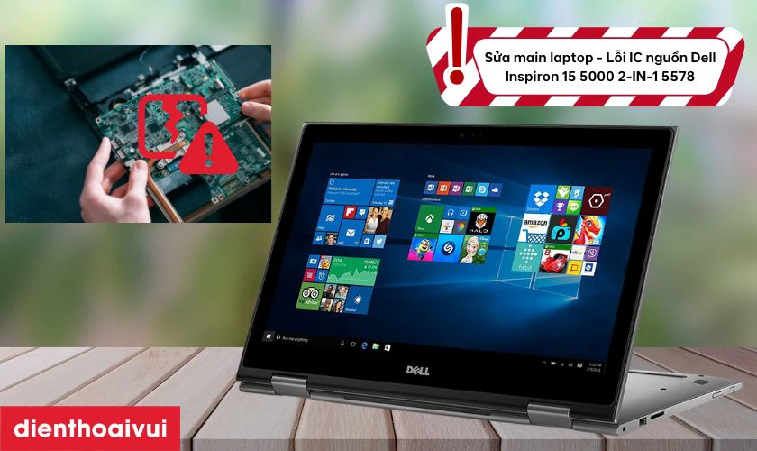 Sửa main laptop - Lỗi IC nguồn Dell Inspiron 15 5000 2-IN-1 5578 là gì?
