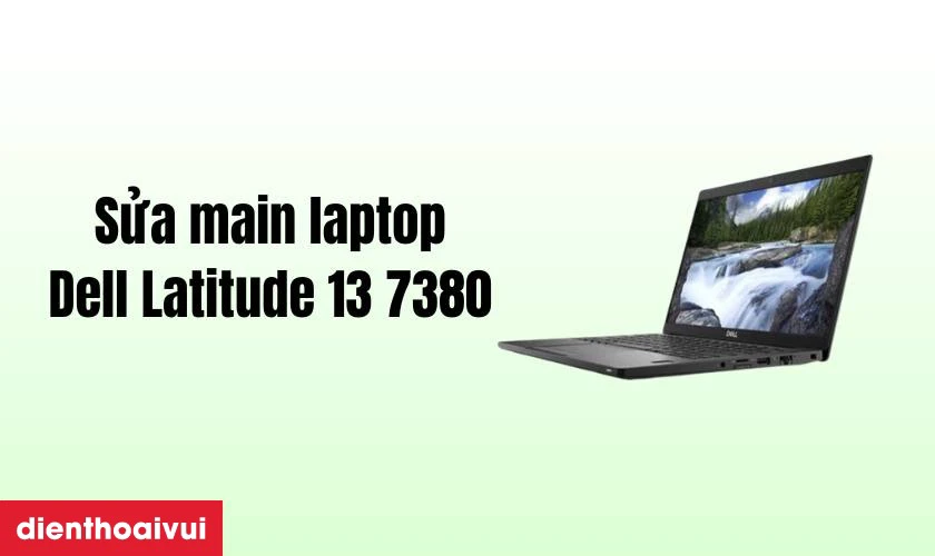 Sửa main laptop - Lỗi IC nguồn Dell Latitude 13 7380 là gì