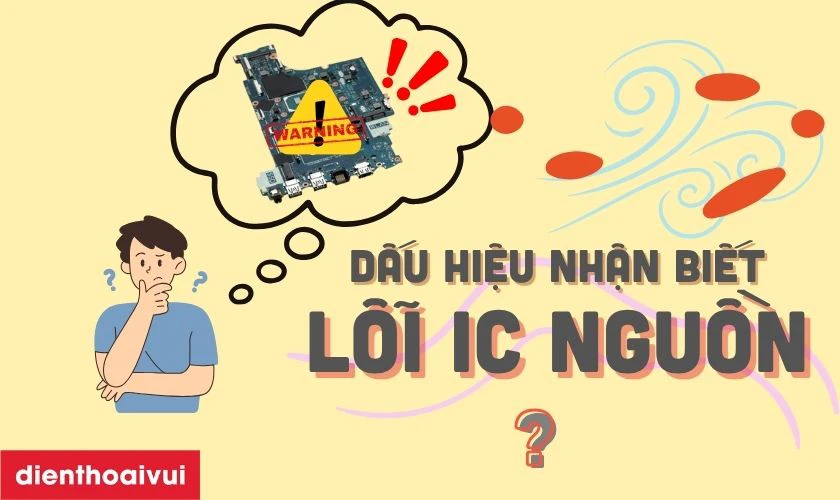 Dấu hiệu nhận biết lỗi IC nguồn