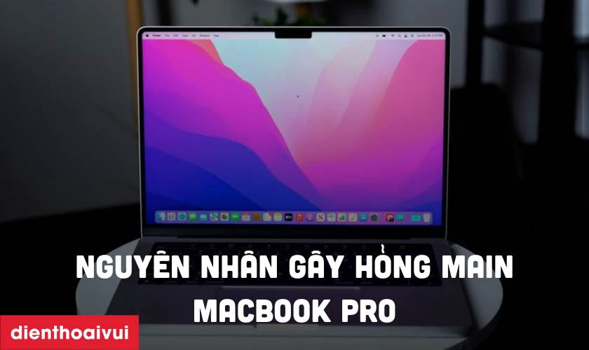 Nguyên nhân gây hỏng main MacBook Pro A2442 2021