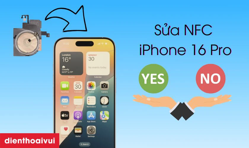 Có nên sửa NFC iPhone 16 Pro không?