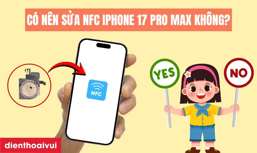 Có nên sửa NFC iPhone 17 Pro Max không?