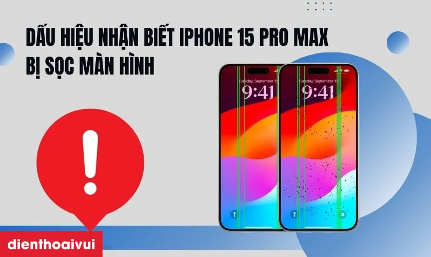 Dấu hiệu nhận biết iPhone 15 Pro Max bị sọc màn hình