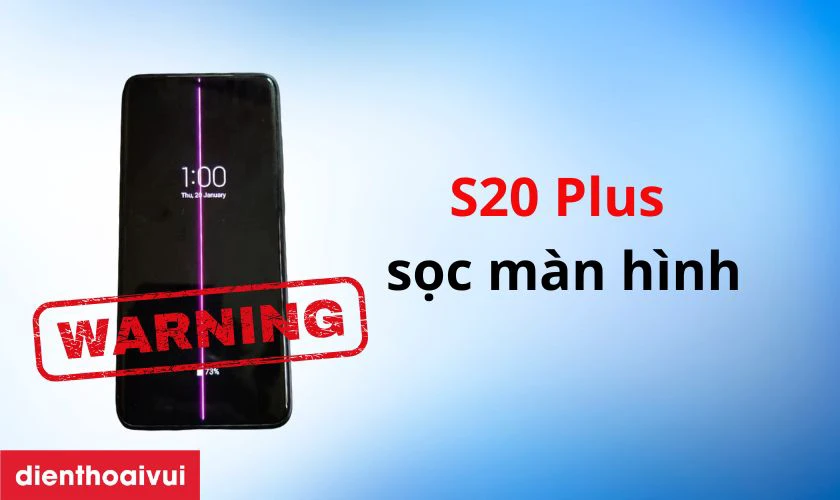 Khi nào nên sửa sọc màn hình Samsung S20 Plus?