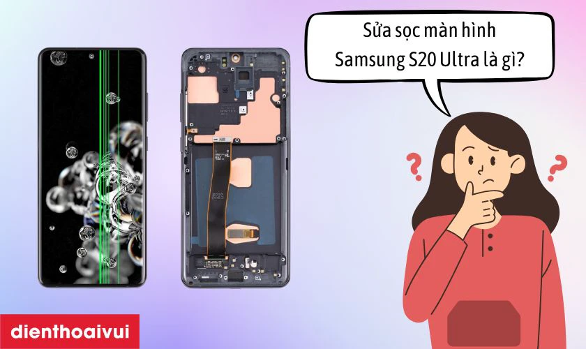 Sửa sọc màn hình Samsung S20 Ultra là gì?