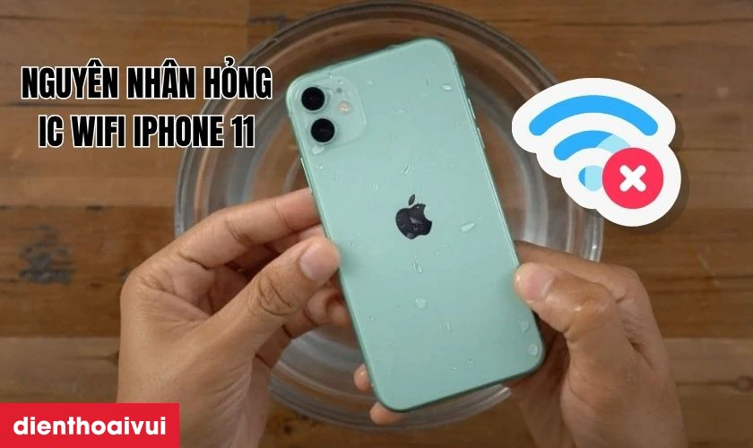 Nguy&ecirc;n nh&acirc;n iPhone 11 bị lỗi IC wifi