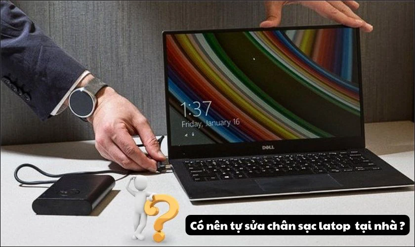 Có nên tự sửa chân sạc laptop tại nhà không?