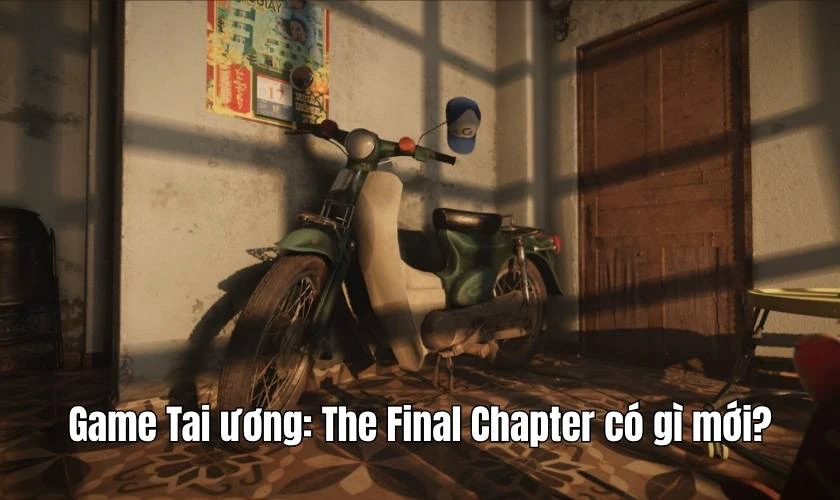 Game Tai ương: The Final Chapter có gì mới?