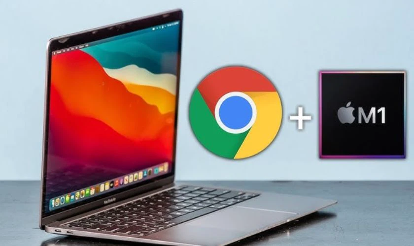 Nên tải Google Chrome cho MacBook là phiên bản nào?