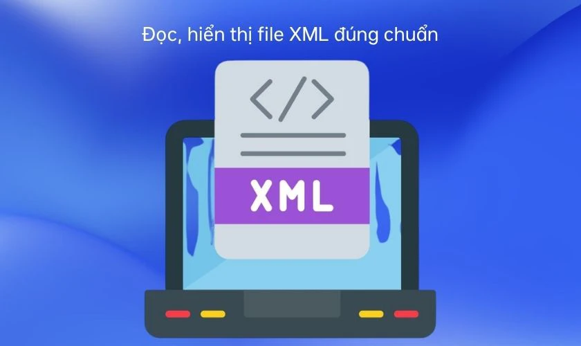 iTaxviewer giúp đọc, hiển thị file XML đúng chuẩn