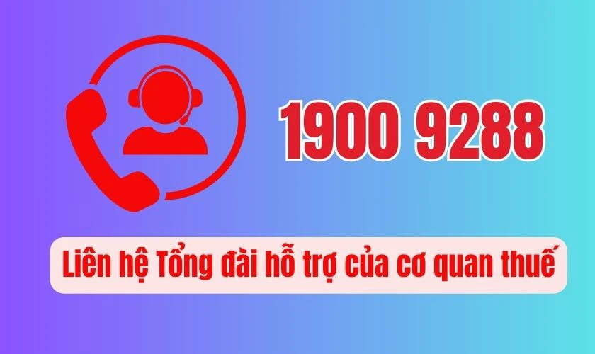 Liên hệ Tổng đài hỗ trợ của cơ quan thuế để xác nhận