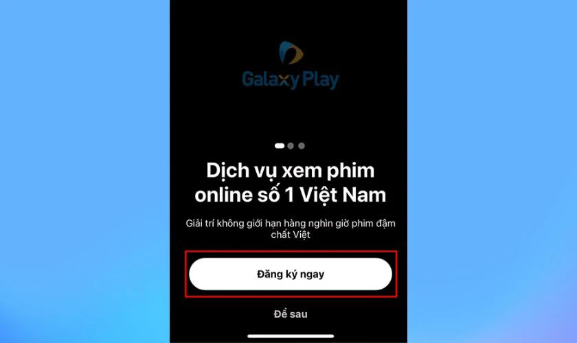Bấm Đăng ký ngay tại màn hình chính