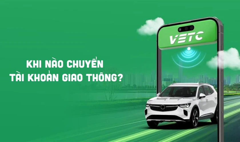 Khi nào chuyển tài khoản giao thông?