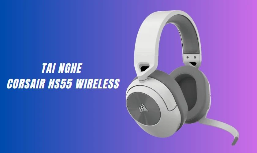 Tai nghe Corsair HS55 Wireless