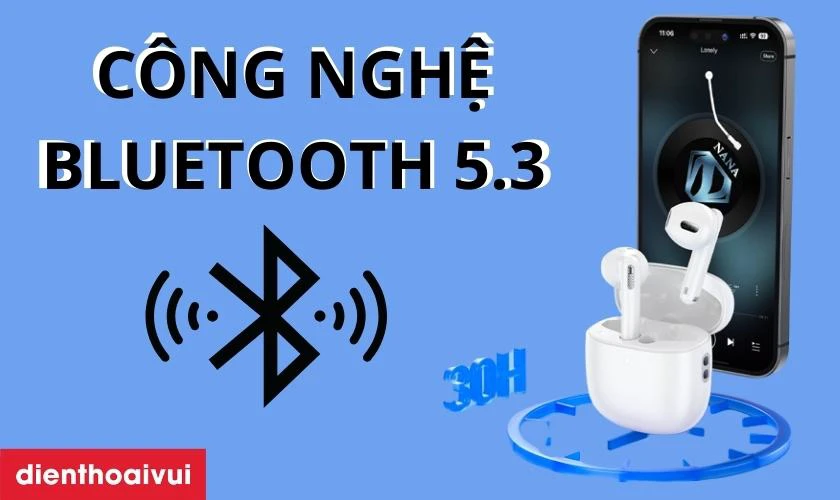 Công nghệ kết nối Bluetooth 5.3 