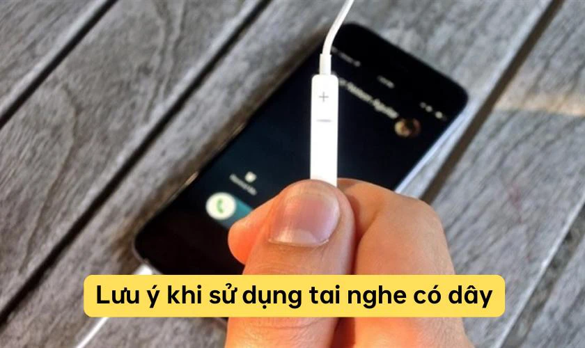 Lưu ý khi sử dụng tai nghe có dây
