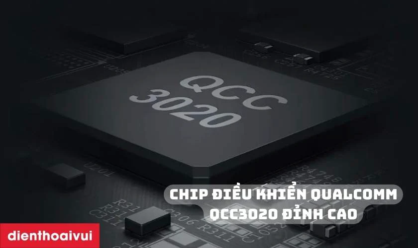 Chip điều khiển Qualcomm QCC3020 đỉnh cao