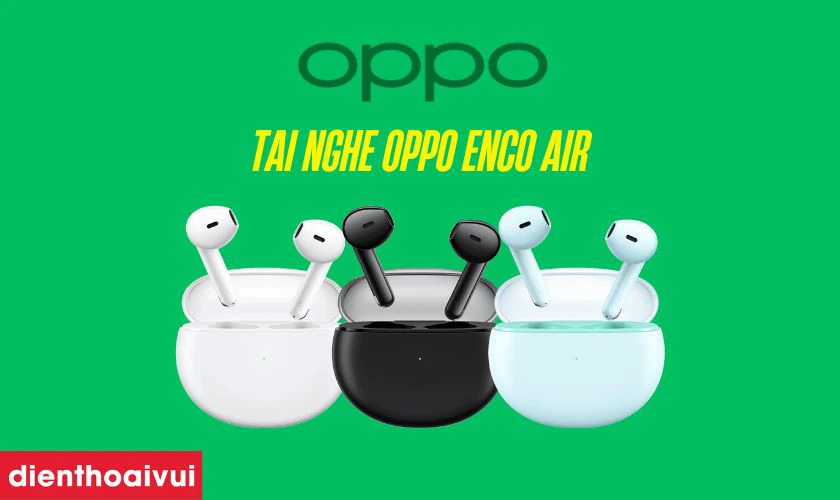 Tai nghe không dây OPPO Enco Air 