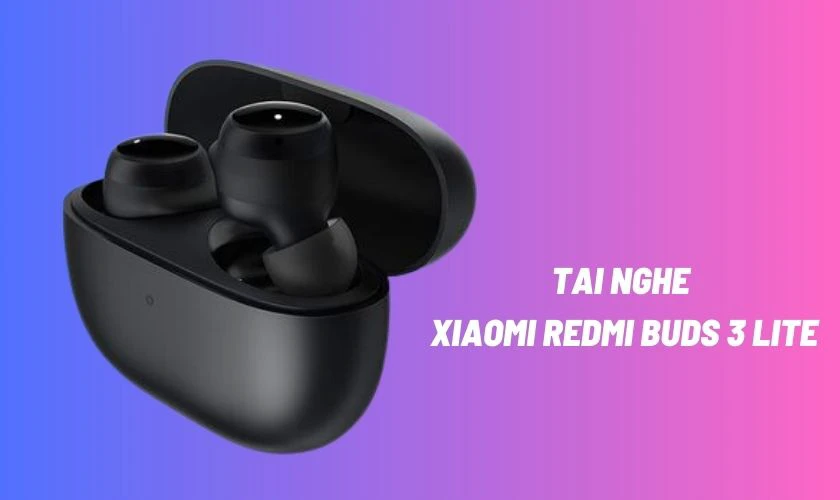 Tai nghe tầm giá 300K Xiaomi Redmi Buds 3 Lite