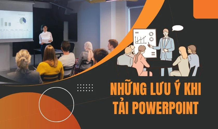 Những lưu ý khi tải Powerpoint