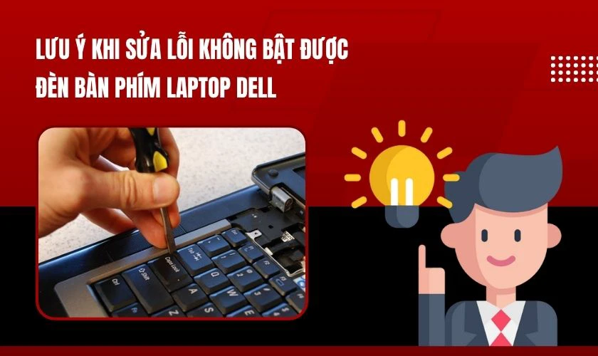Lưu ý khi sửa lỗi không bật được đèn bàn phím laptop Dell