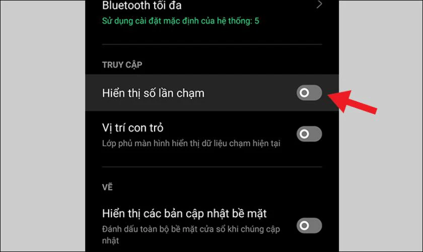 Trong giao diện mới này, tại mục Truy cập, bạn nhấn tắt Hiển thị số lần chạm