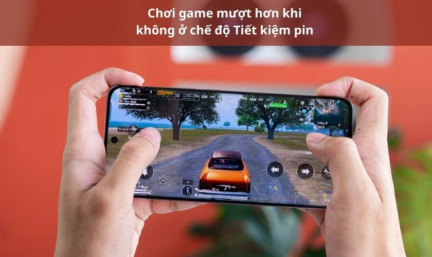 Chơi game mượt hơn khi không bật tiết kiệm pin