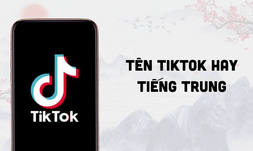 Tên TikTok hay tiếng Trung