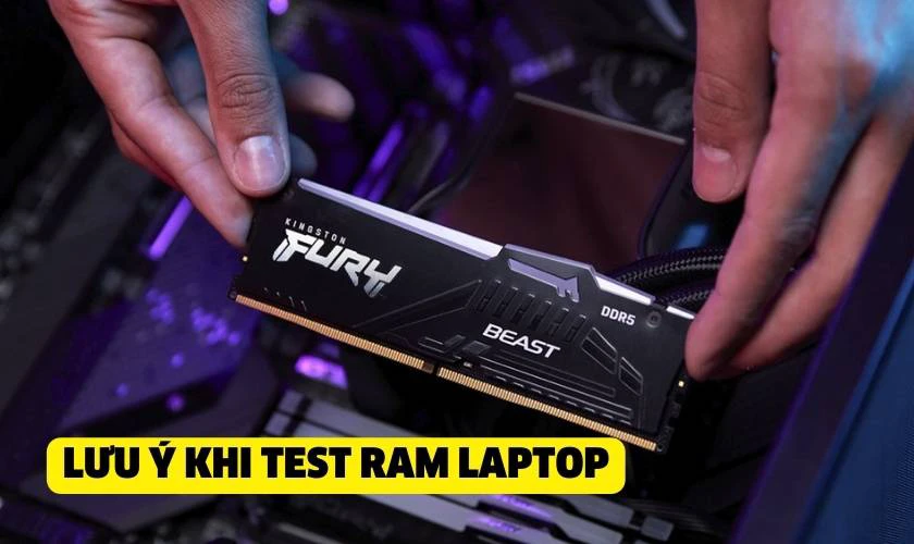 Lưu ý khi test RAM laptop