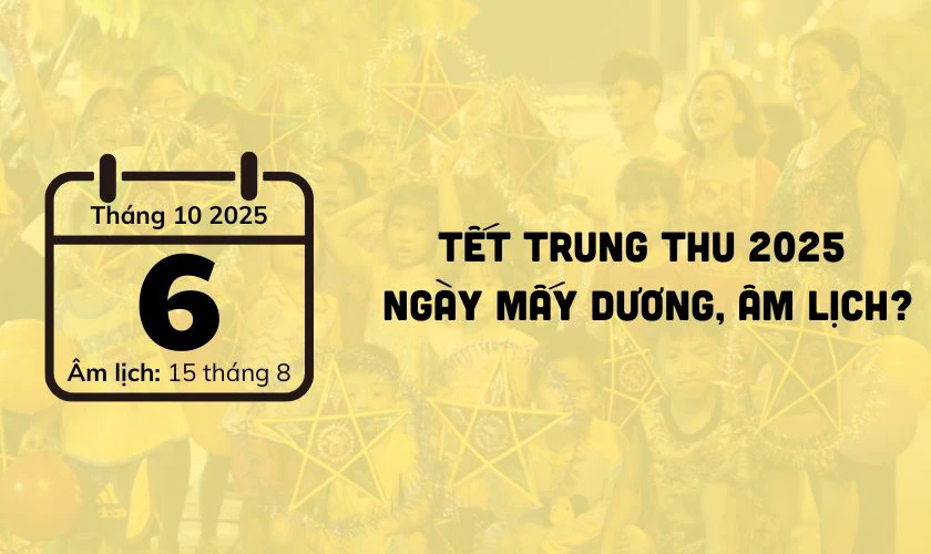 Tết Trung thu 2025 ngày mấy Dương lịch, Âm lịch?