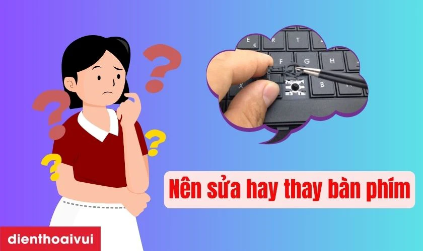 N&ecirc;n sửa hay thay b&agrave;n ph&iacute;m laptop HP Compaq 42?