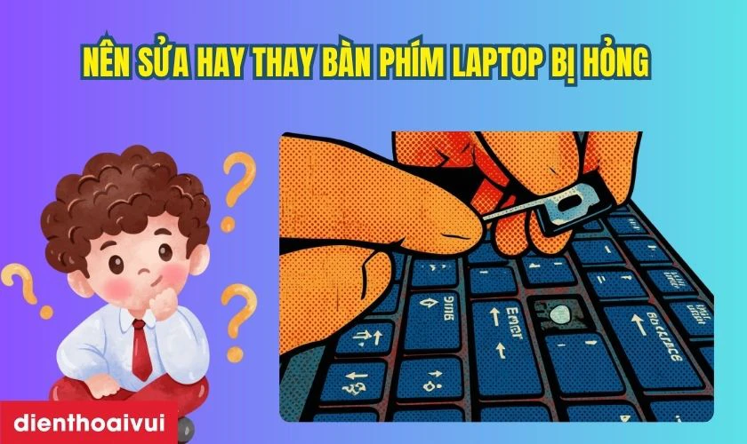 N&ecirc;n sửa hay thay b&agrave;n ph&iacute;m laptop HP Pavilion 14-DV?