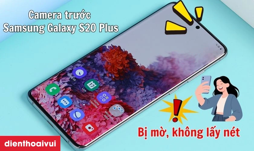 Những th&ocirc;ng tin bạn n&ecirc;n biết trước khi thay camera trước Samsung Galaxy S20 Plus