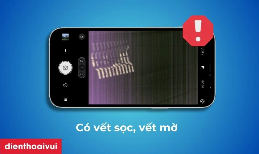 Camera sau chụp ảnh có vết sọc, vết mờ