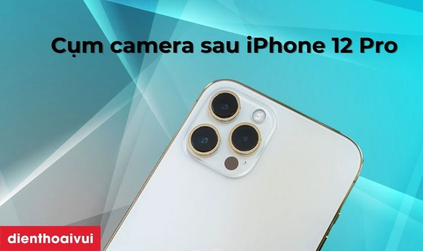 Đánh giá về camera sau điện thoại iPhone 12 Pro