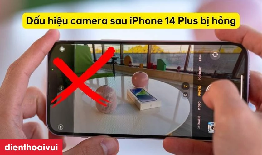 Dấu hiệu cho thấy camera sau iPhone 14 Plus bị hỏng