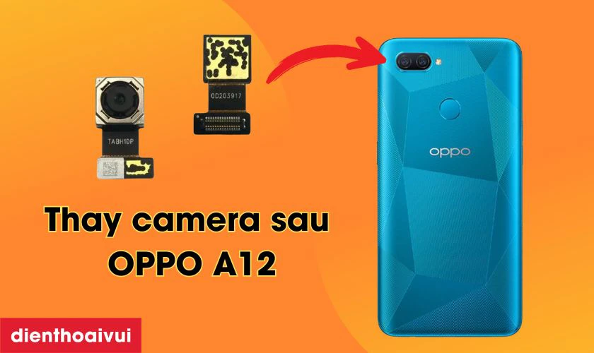 Thay camera sau OPPO A12 là gì?