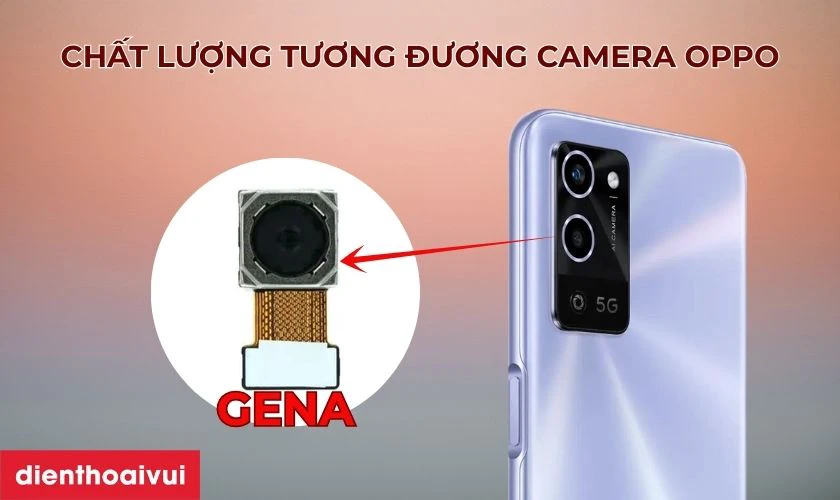 Ưu điểm khi thay camera sau Oppo A56 5G h&atilde;ng GENA