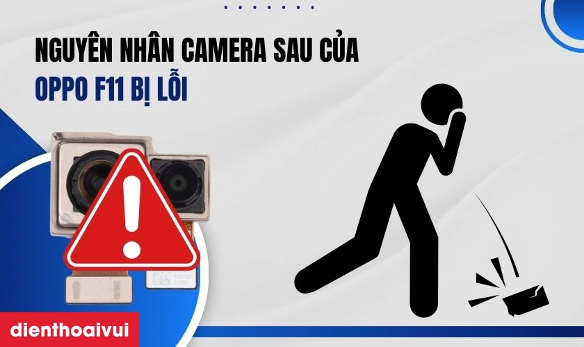 Nguyên nhân camera sau của OPPO F11 bị lỗi