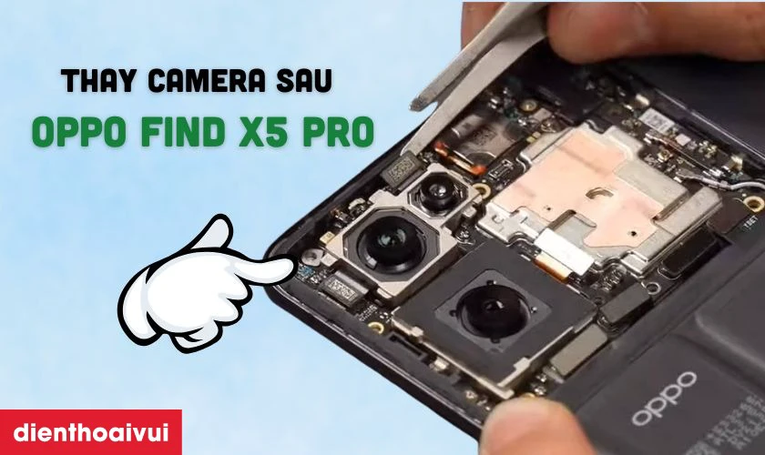 Thay camera sau Oppo Find X5 Pro là gì