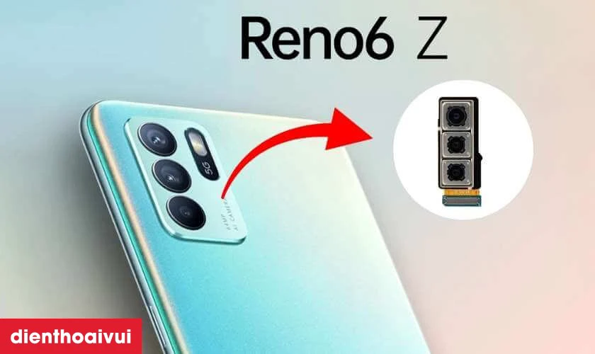 Thay camera sau Oppo Reno 6 Z chính hãng GENA là gì?