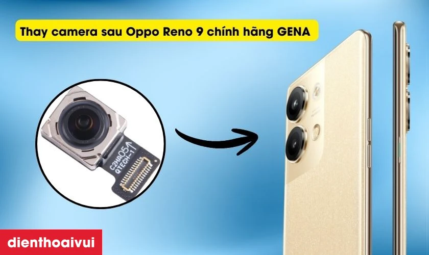 Thay camera sau OPPO Reno 9 ch&iacute;nh h&atilde;ng GENA