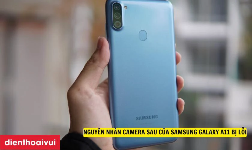 Nguyên nhân camera sau của Samsung Galaxy A11 bị lỗi