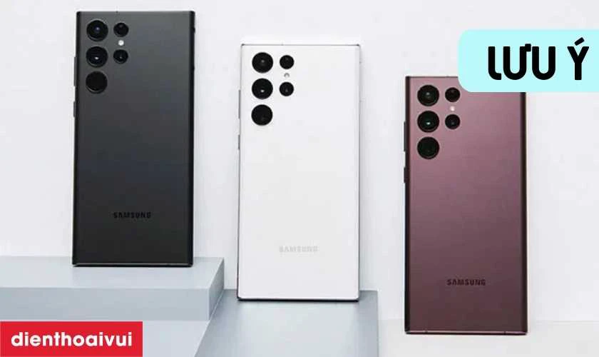 Cần lưu ý gì trước khi thay camera sau Samsung Galaxy S22 Ultra?