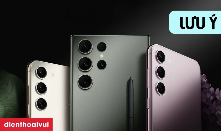 Cần lưu ý gì trước khi thay camera sau Samsung Galaxy S23?