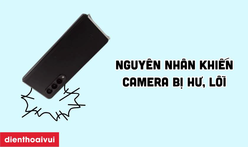 Nguyên nhân khiến Camera Samsung Galaxy Z Fold 3 bị hư, lỗi