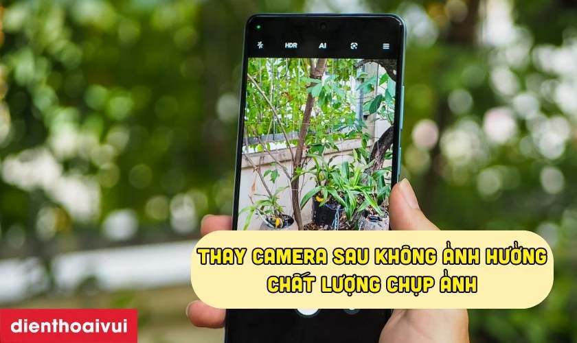 Thay camera sau ch&iacute;nh h&atilde;ng GENA c&oacute; ảnh hưởng đến chất lượng chụp ảnh kh&ocirc;ng?