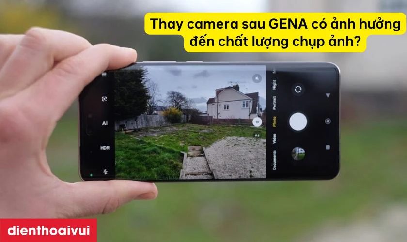 Thay camera sau ch&iacute;nh h&atilde;ng GENA c&oacute; ảnh hưởng đến chất lượng chụp ảnh kh&ocirc;ng?