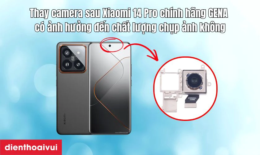 Thay camera sau c&oacute; ảnh hưởng đến chất lượng chụp ảnh kh&ocirc;ng?